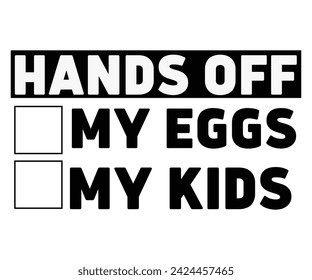Hands Off My EggsSvg,Easter Squad , Easter  Vibes, Retro Easter Svg,Easter Quotes, Spring Svg,Easter Shirt Svg,Easter Gift Svg,Funny Easter, Cricut, Cut File, Instant Download svg