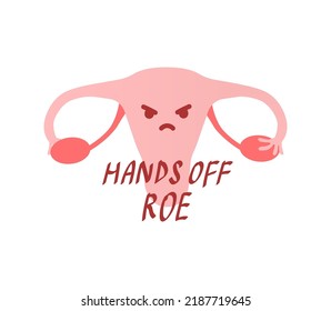 Hands off roe. Women's demanding continued access to abortion after the ban on abortions, Roe v Wade. Women's Rights to Abortion.