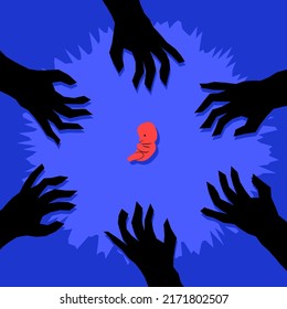 Hands Reaching For The Fetus, The Concept Of A Ban Abortion. A Metaphor For Politicians' Intervention In Women's Reproductive Health.