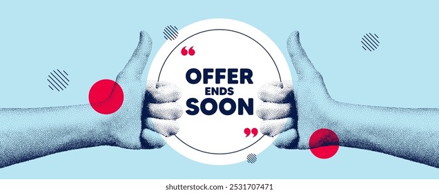 Hands showing thumb up like sign. Offer ends soon tag. Special offer price sign. Advertising discounts symbol. Offer ends soon round frame message. Grain dots hand. Like thumb up sign. Vector