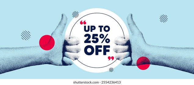 Hands showing thumb up like sign. Up to 25 percent off sale. Discount offer price sign. Special offer symbol. Save 25 percentages. Discount tag round frame message. Grain dots hand. Vector