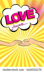 Hands and speech bubble on pop art background. Hands of man and woman. With an inscription Love forever. Vector illustration