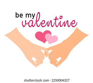 Hands. Two hands tug at each other. Be my valentine lettering. Illustration for postcard or print.