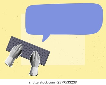Hands typing text on the keyboard of an open laptop, speech bubble with a place for text.  Modern collage style. Vector illustration