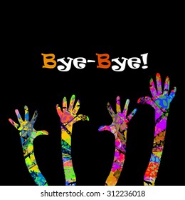  hands up! Bye-Bye! Vector