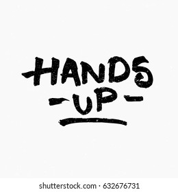Hands up. Ink hand lettering. Modern brush calligraphy. Handwritten phrase. Inspiration graphic design typography element. Rough simple vector sign.