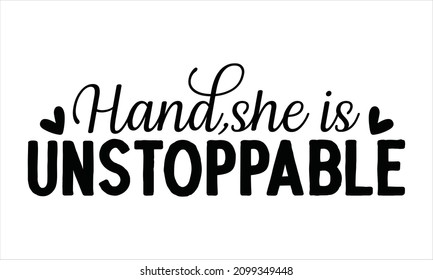 hand,she is unstoppable -  Hand-drawn vector illustration. Autumn color poster.  Autumn color poster. Good for scrapbooking, posters, greeting cards, banners, textiles, gifts, shirts, mugs, 