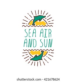 Hand-sketched summer element with dolphin and sun on white background. Text - Sea air and sun