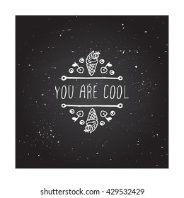 Hand-sketched summer element with ice cream on blackboard background. Text - you are cool