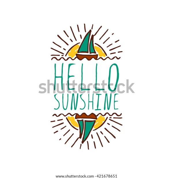 Hand-sketched summer element with\
sailing ship and sun on white background. Text - Hello\
sunshine