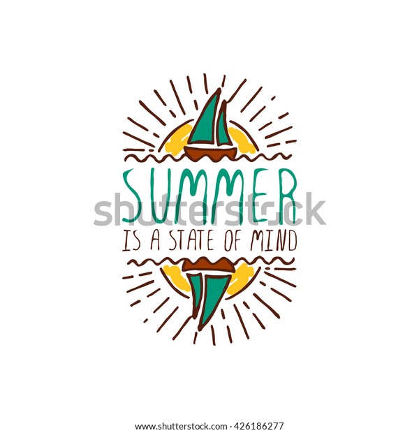 Hand-sketched summer element\
with sailing ship and sun on white background. Text - Summer is a\
state of mind