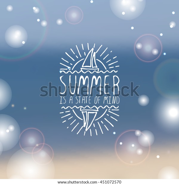 Hand-sketched summer\
element with sailing ship and sun on blurred background. Text -\
Summer is a state of\
mind