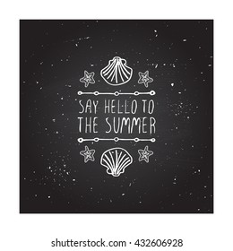 Hand-sketched summer element with shell and starfish on blackboard background. Text - Say hello to the summer