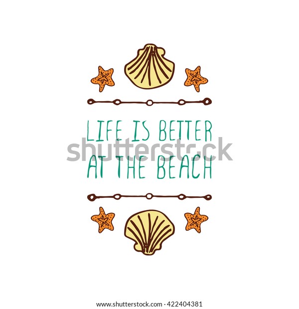 Hand-sketched summer element
with shell and starfish on white background. Text - Life is better
at the beach