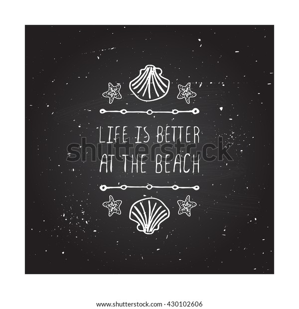 Hand-sketched summer\
element with shell and starfish on blackboard background. Text -\
Life is better at the\
beach
