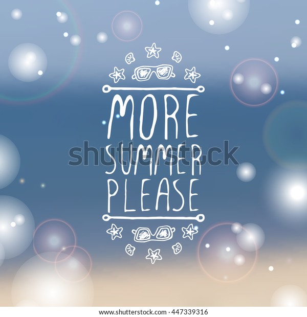 Hand-sketched\
summer element with sunglasses, shell and starfish on blurred\
background. Text - More summer\
please