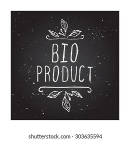 Hand-sketched typographic element. Bio product - label on chalkboard. Suitable for ads, signboards, packaging and identity and web designs.