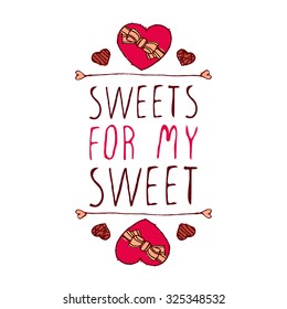 Hand-sketched typographic element  with doodle heart shaped chocolate candies. Sweets for my sweet.