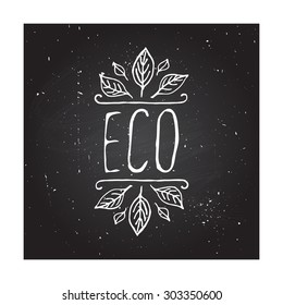 Hand-sketched typographic element. Eco product label on chalkboard. Suitable for ads, signboards, packaging and identity and web designs.