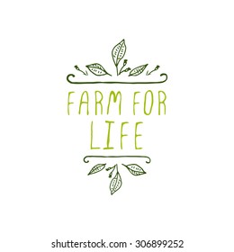 Hand-sketched typographic element. Farm for life  - product label on white background. Suitable for ads, signboards, packaging and identity and web designs.