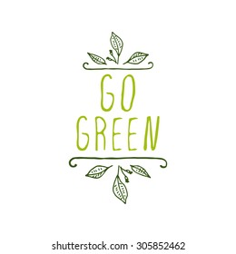 Hand-sketched typographic element.  Go green - product label on white background. Suitable for ads, signboards, packaging and identity and web designs.