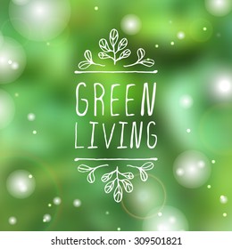 Hand-sketched typographic element. Green living - product label on blurred background. Suitable for ads, signboards, packaging and identity and web designs.