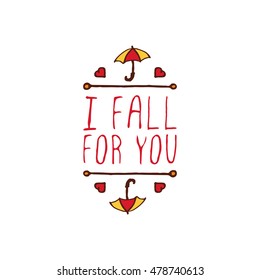 Hand-sketched typographic element with umbrella, hearts and text on white background. I fall for you