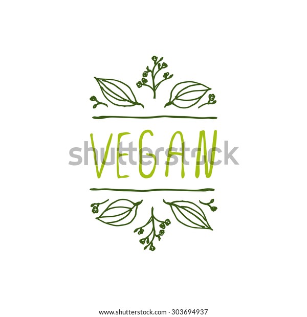 Hand-sketched typographic\
element. Vegan product label  Vegan product label on white\
background. Suitable for ads, signboards, packaging and identity\
and web designs.