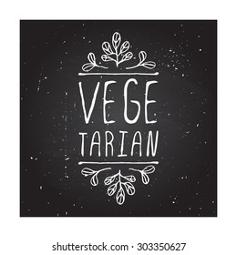 Hand-sketched typographic element.  Vegetarian - product label on chalkboard. Suitable for ads, signboards, packaging and identity and web designs.