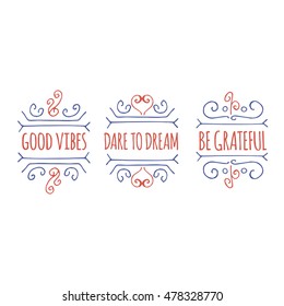 Hand-sketched typographic elements. Suitable for ads, signboards, packaging and identity and web designs. Good vibes, dare to dream, be grateful.