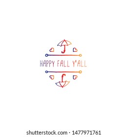 Hand-sketched typographic gradient element with umbrella, hearts and text on white background. Happy fall you all