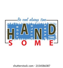 handsome boy Premium Vector illustration of a text graphic. suitable screen printing and DTF for the design boy outfit of t-shirts print, shirts, hoodies baba suit, kids cottons, etc.