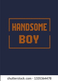 handsome boy slogan