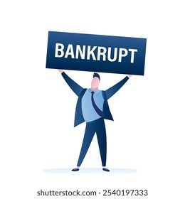 Handsome businessman hold placard with text - bankrupt. Male employee character isolated on white background. White collar worker. Financial crisis concept. Trendy style vector illustration