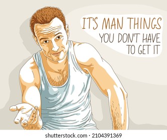 Handsome happy self confident man looking in camera with quote vector illustration, I is a man things saying, masculinity humorous concept.