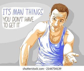 Handsome happy self confident man looking in camera with quote vector illustration, I is a man things saying, masculinity humorous concept.