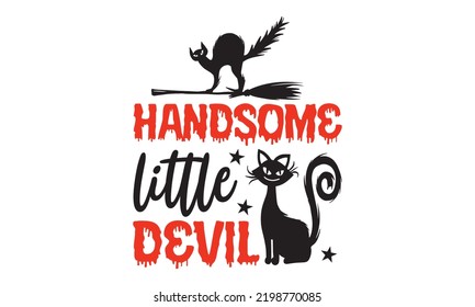 Handsome little devil - Halloween T shirt Design, Hand lettering illustration for your design, Modern calligraphy, Svg Files for Cricut, Poster, EPS