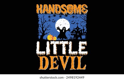 Handsome little devil - Halloween T Shirt Design, Hand lettering inspirational quotes isolated on black background, used for prints on bags, poster, banner, flyer and mug, pillows.