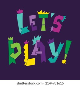 Handwriten lettering quote let's play on dark background. Vector illustration.