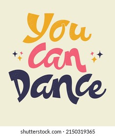 Handwriten lettering quote you can dance. Multicolor letters on colored background. Vector illustration.