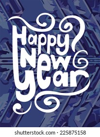 Handwriting Happy New Year. Lettering Greeting Card.
