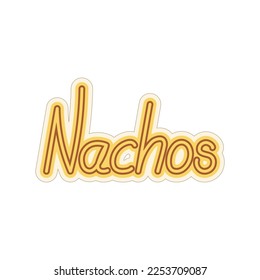 Handwriting Lettering Nachos. Traditional Latin American cuisine. Fast food menu. Sticker. Icon.