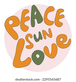 Handwriting lettering on retro style for card, t-shirts, posters, etc. Pink, green, orange, black. Groovy lettering. Peace, sun, love on circle shape. Vector design banner.