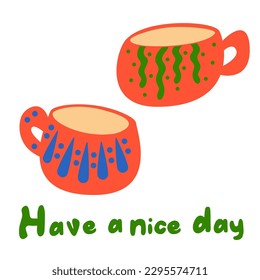 Handwriting lettering on retro style for card, t-shirts, posters, etc. Blue, green, orange, white. Have a nice day. Cups of tea. Vector design banner.