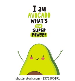 Handwriting lettering quote - I am avocado What's Your Superpower? Cartoon cute avocado vector illustration.