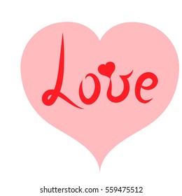 Handwriting. Lettering red word 'Love' in pink heart. Romantic style with heart. Vector