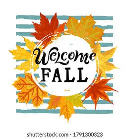 Handwriting lettering Welcome Fall with autumn leaves wreath. Place for text. Vector illustration.