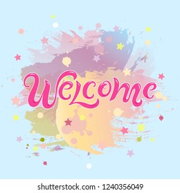 Handwriting lettering Welcome on pastel colors background. Vector illustration Welcome for greeting card, badge, banner, invitation, tag, web, warm season.