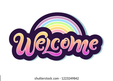 Handwriting lettering Welcome with rainbow vector illustration. Welcome for logo, greeting card, badge, banner, invitation, tag, hippie concept, lgbt community, baby shower.