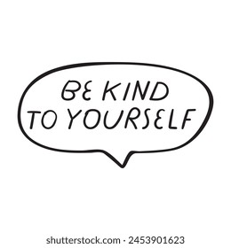 Handwriting phrase - be kind to yourself. Vector design. Black color. Illustration on white background.